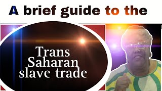 A brief guide to the transSaharan slave trade [upl. by Shermy]