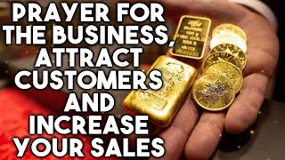 PRAYER FOR BUSINESS  ATTRACT CUSTOMERS AND INCREASE YOUR SALES [upl. by Nalniuq]