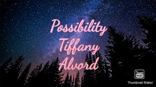 Possibility  Lyrics  Tiffany Alvord [upl. by Ja]