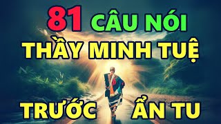 81 Câu nói của ngài Thích Minh Tuệ để lại trước khi Ẩn Tu làm Thức Tỉnh Nhân Loại [upl. by Stouffer]