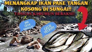 TANGAN KARUHUN BERAKSISURVIVAL MENANGKAP IKAN PAKAI TANGAN KOSONG DI SUNGAI LALU MENGOLAHNYA [upl. by Yanel]