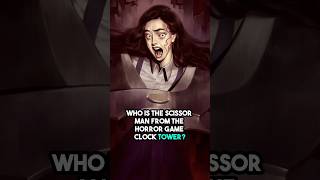 Who is THE SCISSORMAN From Clock Tower shorts [upl. by Evaleen349]