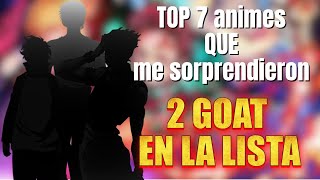 TOP 7 ANIMES QUE SON MEJOR DE LO QUE PENSABA EL 1 Y 2 SON LOS GOAT [upl. by Eisteb837]