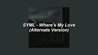 SYML  Wheres My Love Alternate Version Slowed  Lyrics [upl. by Eronaele401]