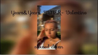 YearsampYears MNEK Valentino slowed down [upl. by Ettedualc]