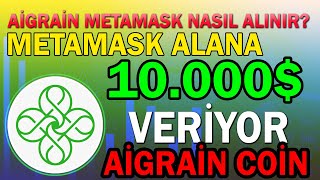 AİGRAİN NASIL METAMASK CÜZDANA ALARAK 10000 KAZANIRSIN [upl. by Mayor816]