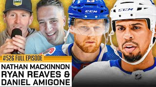 THE NHL SEASON HAS BEGUN  Episode 526 Featuring Nathan MacKinnon Ryan Reaves and Daniel Amigone [upl. by Pike]