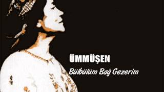 ÜMMÜŞEN  Bülbülüm Bağ Gezerim [upl. by Lee]