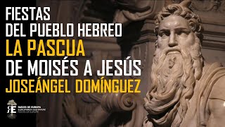 La Pascua Judía de Moisés a Jesús Historia significado y actualidad Joseángel Domínguez [upl. by Nosittam]