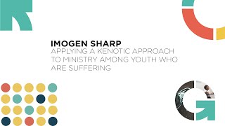 Applying a kenotic approach to ministry among youth who are suffering  Imogen Sharp [upl. by Olenolin73]