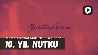 Mustafa Kemal Atatürkün sesinden 10 Yıl Nutku [upl. by Shear]