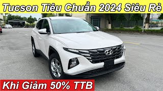 Tucson Tiêu Chuẩn 2024 Siêu Rẻ  Khi Giảm 50 TTB  XE Hyundai [upl. by Meredeth]