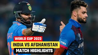 India vs Afghanistan World Cup 2023 Match Highlights  IND vs Afg Match Highlights 2023 [upl. by Connelley602]