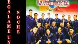 La Arrolladora  Regalame una noche [upl. by Yeaton47]