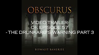 VIDEO TRAILER OF OBSCURUS EPISODE 57  THE DRUNKARDS WARNING PART 3 [upl. by Amlev]