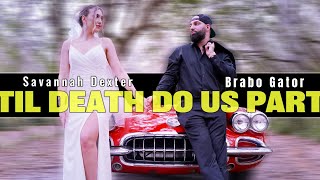 Savannah Dexter X BraboGator  Til Death Do Us Part Official Music Video [upl. by Aicargatla610]