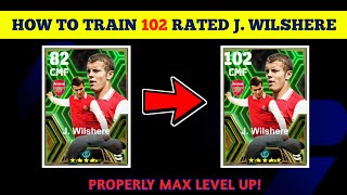 J WILSHERE eFootball 2024Train Players To Max Rating eFootball 24 Player Level Training Guide [upl. by Barabbas696]