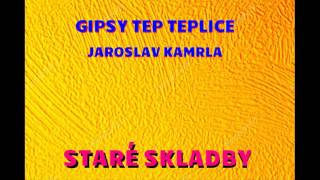 JAROSLAV KAMRLA GIPSY TEP TEPLICE AV TU ČAJE [upl. by Marder]