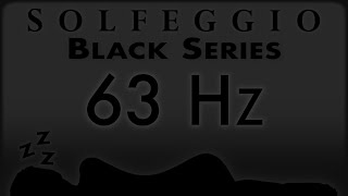 🔊💤🛌 63 hz Pure Tone ⬛️ SOLFEGGIO BLACK SERIES [upl. by Aiz]