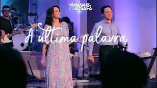 Vânia Sales e Josafá  A Última Palavra l Live Session [upl. by Ahsillek100]