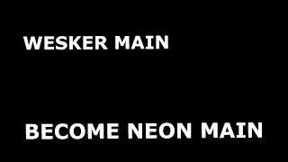 Wesker Main Nyobain Neon [upl. by Latnahc884]