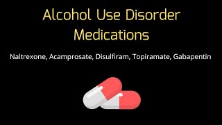 Alcohol Use Disorder Medications  Naltrexone Acamprosate Disulfiram [upl. by Rats]