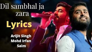 dil sambhal ja zara song lyrics [upl. by Aikemaj]