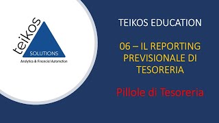 06 Il reporting previsionale di tesoreria [upl. by Haymo903]