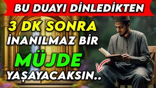 BU DUAYI DİNLEDİKTEN 3 DK SONRA İNANILMAZ BİR MÜJDE YAŞAYACAKSIN [upl. by Essyla]