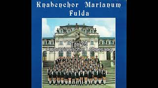 05  Ambrosianischer Lobgesang  Knabenchor Marianum Fulda  Lieder [upl. by Ezar795]