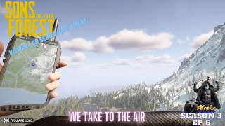 Sons of the Forest Season 3 Ep 6  We take to the air [upl. by Ainak]