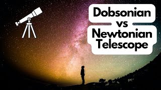 Dobsonian vs Newtonian Telescope What Is Right For You [upl. by Lymn]