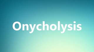 Onycholysis  Medical Definition and Pronunciation [upl. by Marita]