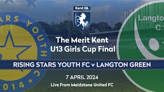 Kent FA  Merit U13 Girls Cup Final  Rising Stars Youth FC v Langton Green [upl. by Emera]