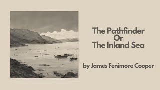 The Pathfinder Or The Inland Sea by James Fenimore Cooper  Best Audiobook – Part 26 [upl. by Tfat]