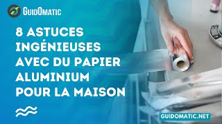 👉 8 astuces ingénieuses avec du papier aluminium pour la maison [upl. by Negaet]