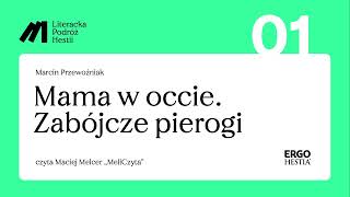 Maciej Melcer czyta książkę Marcina Przewoźniaka pt „Mama w occie Zabójcze pierogiquot [upl. by Emyle606]