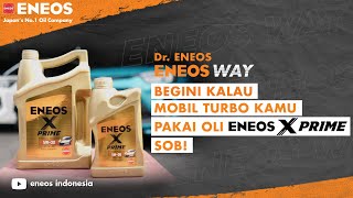 Dr ENEOSENEOS WAY Bagaimana jika keunggulan oli ENEOS X PRIME dicobain di mobil bermesin turbo [upl. by Sitelc]