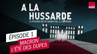 MACRON LÉTÉ DES DUPES  À LA HUSSARDE ÉPISODE 1 [upl. by Ire]