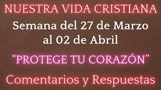 NUESTRA VIDA CRISTIANA ✅ SEMANA DEL 27 DE MARZO AL 02 DE ABRIL ✍ COMENTARIOS Y RESPUESTAS [upl. by Pincus]