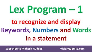 Lex Program to recognize and display keywords numbers and words in a given statement Mahesh Huddar [upl. by Kawai677]