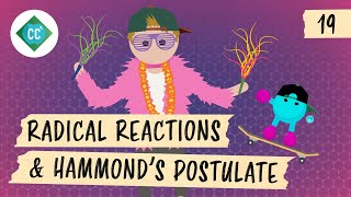 Radical Reactions amp Hammonds Postulate Crash Course Organic Chemistry 19 [upl. by Paolo]