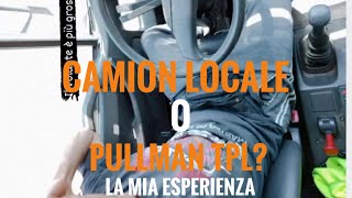 VLOG MEGLIO fare IL CAMIONISTA LOCALE o PULLMAN DI TPL la MIA ESPERIENZA [upl. by Eilsel]