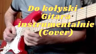 Do kołyski  Gitara instrumentalnie Cover [upl. by Ggerc]