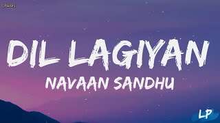 Aje v tenu bhuleya nu ae dil tenu yaad kre kise hor te vi dulda nai Dil Lagiyan Navaan Sandhu Lyrics [upl. by Airamasor]