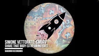 Simone Vettorato SMGRV  Shake That Body Streaming Edit [upl. by Fred]