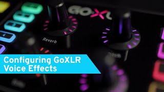 GoXLR How To Series Configuring GoXLR Voice Effects [upl. by Yoc]