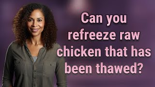 Can you refreeze raw chicken that has been thawed [upl. by Kerk351]