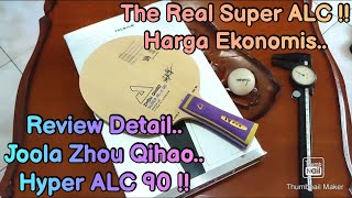 JOOLA ZHOU QIHAO HYPER ALC 90  REVIE DETAIL  THE REAL SUPER ALC [upl. by Eiramanel]