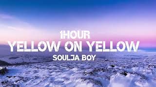 Soulja Boy  Yellow On Yellow 1Hour [upl. by Eusassilem]